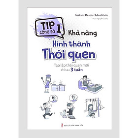 Hình ảnh Sách tư duy kỹ năng sống - Tip Công Sở 1 - Khả Năng Hình Thành Thói Quen – Tạo Lập Thói Quen Mới Chỉ Sau 3 Tuần