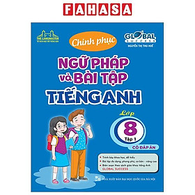 Global Success - Chinh Phục Ngữ Pháp Và Bài Tập Tiếng Anh Lớp 8 - Tập 1 - Có Đáp Án