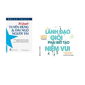 Combo 2 cuốn sách: Bí Quyết Tuyển Dụng & Đãi Ngộ Người Tài + Lãnh Đạo Giỏi Phải Biết Tạo Niềm Vui