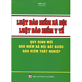 Ảnh bìa Luật Bảo Hiểm Xã Hội, Luật Bảo Hiểm Y Tế Quy Định Mới Bảo Hiểm Xã Hội Bắt Buộc, Bảo Hiểm Thất Nghiệp