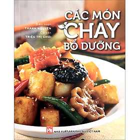 [Download Sách] Các Món Chay Bổ Dưỡng (Tái Bản)