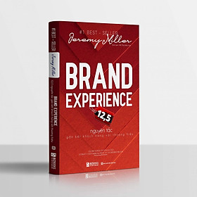 [Download Sách] Brand Experience 12,5 Nguyên Tắc Gắn Kết Khách Hàng Với Thương Hiệu