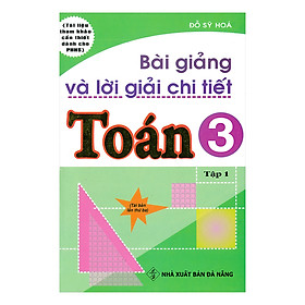 Bài Giảng Và Lời Giải Chi Tiết Toán 3 - Tập 1