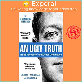 Sách - An Ugly Truth : Inside Facebook's Battle for Domination by Sheera Frenkel (UK edition, paperback)