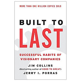 [Download Sách] Built to Last: Successful Habits of Visionary Companies (Good to Great)