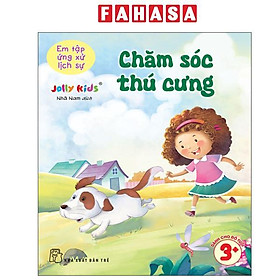 Sách - Em Tập Ứng Xử Lịch Sự - Chăm Sóc Thú Cưng