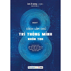 [Download Sách] Sách EIGHT - 8 Cách Làm Chủ Trí Thông Minh Nhân Tạo (Bìa mềm)