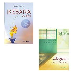 Bộ 2 cuốn sách về văn hóa Nhật Bản đặc sắc: Ikebana Cơ Bản Nghệ Thuật Cắm Hoa Của Người Nhật - Ikigai Đi Tìm Lý Do Thức Dậy Mỗi Sáng