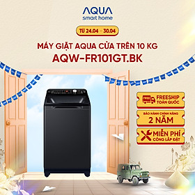 Mua Máy giặt cửa trên Aqua 10kg AQW-FR101GT.BK - Hàng chính hãng - Chỉ giao HCM  Hà Nội  Đà Nẵng  Hải Phòng  Bình Dương  Đồng Nai  Cần Thơ