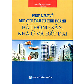 Pháp luật về môi giới, đầu tư kinh doanh bất động sản- nhà ở và đất đai