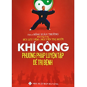 Khí Công Phương Pháp Luyện Tập Để Trị Bệnh Tái Bản