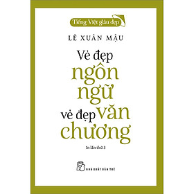 Tiếng Việt Giàu Đẹp - Vẻ Đẹp Ngôn Ngữ Vẻ Đẹp Văn Chương