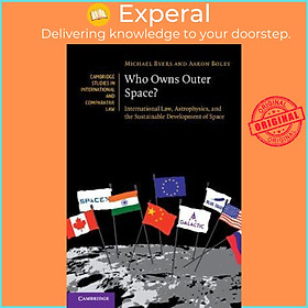 Sách - Who Owns Outer Space? : International Law, Astrophysics, and the Sustain by Michael Byers (UK edition, paperback)
