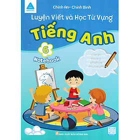 Luyện Viết Và Học Từ Vựng Tiếng Anh 6 - NoteBook_ABB