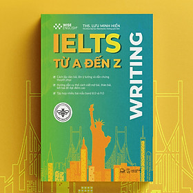 Sách – IELTS Từ A Đến Z – Writing ( Top sách học IELTS tốt nhất/ Tặng Kèm Bookmark)