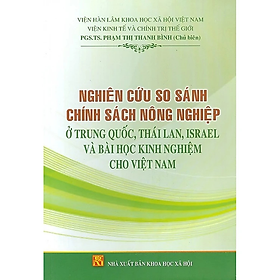 Nghiên cứu so sánh chính sách nông nghiệp ở Trung Quốc, Thái Lan, ISRAEL và bài học kinh nghiệm cho Việt Nam