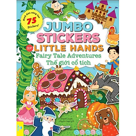 Jumbo Stickers For Little Hands - Thế Giới Cổ Tích - 75 Stickers! (ND) 