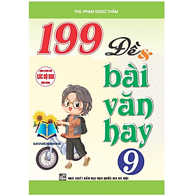 Sách - 199 đề và bài Văn hay 9 (dùng chung cho các bộ SGK hiện hành)