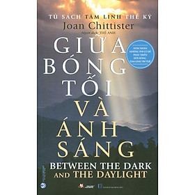 Tủ Sách Tâm Linh Thế Kỷ - Giữa Bóng Tối Và Ánh Sáng (Đón Nhận Những Phi Lý Để Phát Triển Đời Sống Tâm Linh Trí Tuệ)