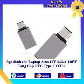 Sạc dùng cho Laptop Asus 19V-6.32A 120W Tặng Cáp OTG Type C OT06 - Hàng Nhập Khẩu New Seal