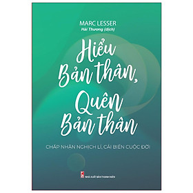 Hiểu Bản Thân, Quên Bản Thân - Chấp Nhận Nghịch Lí, Cải Biến Cuộc Đời - Bản Quyền