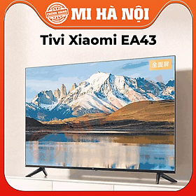 Mua Smart Tivi Xiaomi EA Pro 55/ 65/75 inch- hàng chính hãng