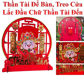 Thần Tài Để Bàn, Treo Cửa Lắc Đầu, Chữ Thần Tài Đến Trang Trí Tết Size 32 Cm