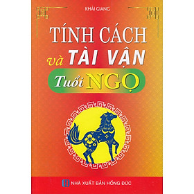 Tính Cách Và Tài Vận - Tuổi Ngọ