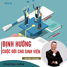 - Khóa học PHÁT TRIỂN CÁ NHÂN- Sinh viên - Làm sao định hướng đời mình- UNICA.VN