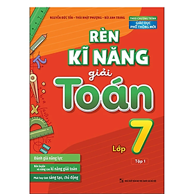 Rèn Kĩ Năng Giải Toán Lớp 7 - Tập 1