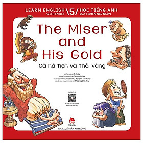 Learn English With Fables 5 - Học Tiếng Anh Qua Truyện Ngụ Ngôn - Tập 5: The Miser And His Gold - Gã Hà Tiện Và Thỏi Vàng