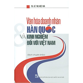 [Download Sách] Văn Hóa Doanh Nhân Hàn Quốc Và Kinh Nghiệm Đối Với Việt Nam