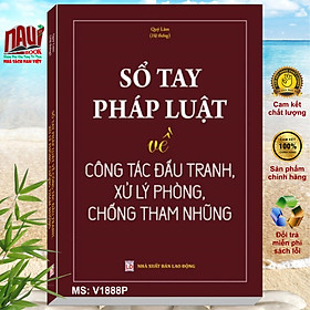 Sổ tay pháp luật về công tác đấu tranh, xử lý phòng, chống tham nhũng
