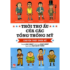 Thời Thơ Ấu Của Các Tổng Thống Mỹ - Chuyện Thật Chưa Kể