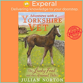 Sách - Adventures with a Yorkshire Vet: The Lucky Foal and Other Animal Tales by Jo Weaver (UK edition, hardcover)