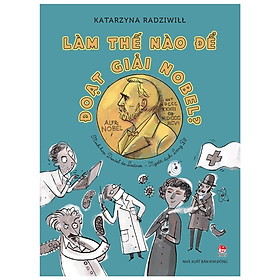 Làm Thế Nào Để Đoạt Giải Nobel?