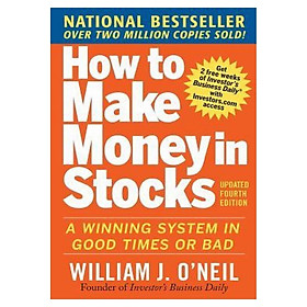How To Make Money In Stocks: A Winning System in Good Times and Bad, Fourth Edition