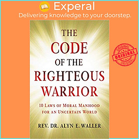 Hình ảnh Sách - The Code of the Righteous Warrior : 10 Laws of Moral Manhood for a by Rev. Alyn E. Waller (US edition, paperback)