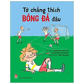 Tớ chẳng thích bóng đá đâu