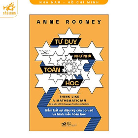 Sách - Tư duy như nhà toán học: Nắm bắt sự diệu kỳ của con số và hình mẫu toán học (Nhã Nam HCM)