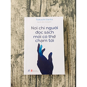 [Download Sách] Nơi Chỉ Người Đọc Sách Mới Có Thể Chạm Tới