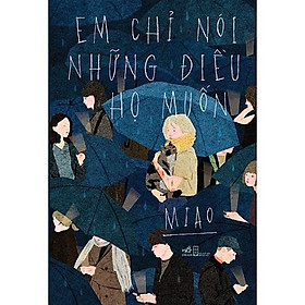 Sách - Em chỉ nói những điều họ muốn (tặng kèm bookmark thiết kế)