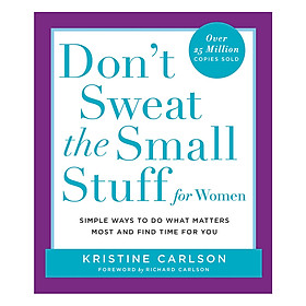 Download sách Don't Sweat the Small Stuff for Women: Simple Ways to Do What Matters Most and Find Time For You