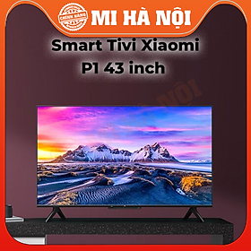 Mua Smart Tivi Xiaomi P1 43 inch / 55 inch - Hàng chính hãng