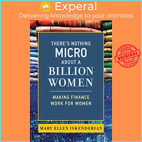 Hình ảnh Sách - There's Nothing Micro about a Billion Women - Making Finance Wo by Mary Ellen Iskenderian (UK edition, paperback)