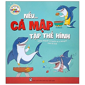 Bé Thỏa Sức Tưởng Tượng - Nếu...Cá Mập Tập Thể Hình