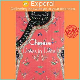 Sách - Chinese Dress in Detail (Victoria and Albert Museum) by Sau Fong Chan (UK edition, paperback)