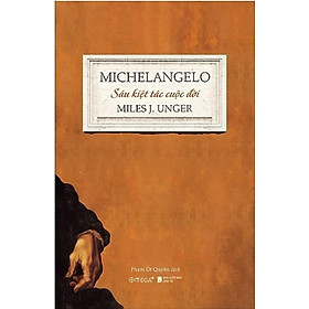 Michelangelo- Sáu Kiệt Tác Cuộc Đời - Bìa cứng