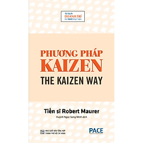 PHƯƠNG PHÁP KAIZEN (THE KAIZEN WAY) - Robert Maurer - Huỳnh Ngọc Song Minh dịch - Tái bản - (bìa mềm)