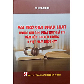 Hình ảnh Vai trò của pháp luật trong giữ gìn, phát huy giá trị văn hóa truyền thống ở Việt Nam hiện nay